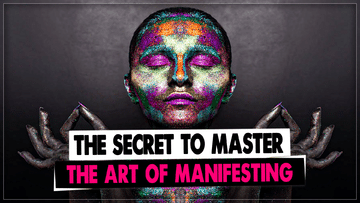The secret to master the art of manifesting